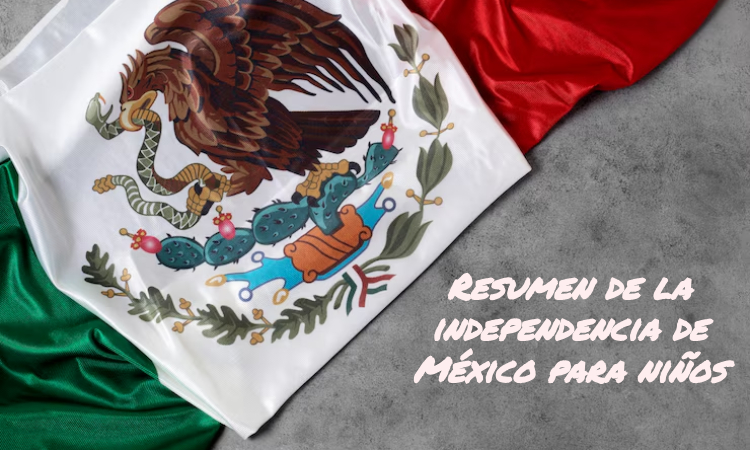 Resumen de la independencia de México para niños